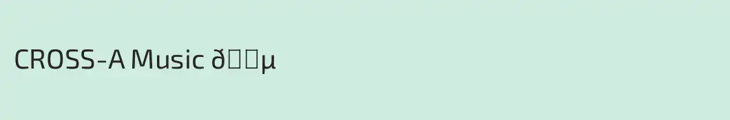 CROSS-A Music 🎵